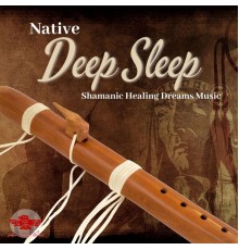 Native American Channel, AP - Native Deep Sleep - Shamanic Healing Dreams Music
