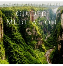 Native American Flute, AP - Guided Meditation