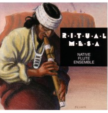 Native Flute Ensemble - Ritual Mesa