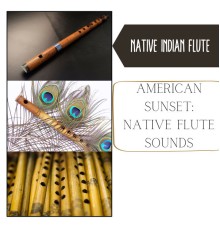 Native Indian Flute, AP - American Sunset: Native Flute Sounds
