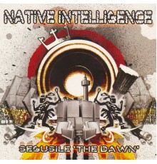 Native Intelligence - Segusile "The Dawn"