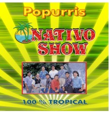 Nativo Show - Popurris (100% Tropical)