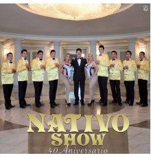 Nativo Show - 40 Aniversario