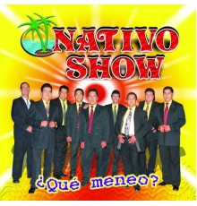 Nativo Show - ¿Qué Meneo?