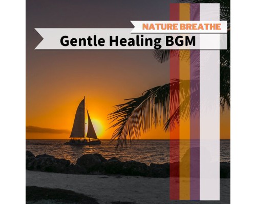 Nature Breathe - Gentle Healing BGM