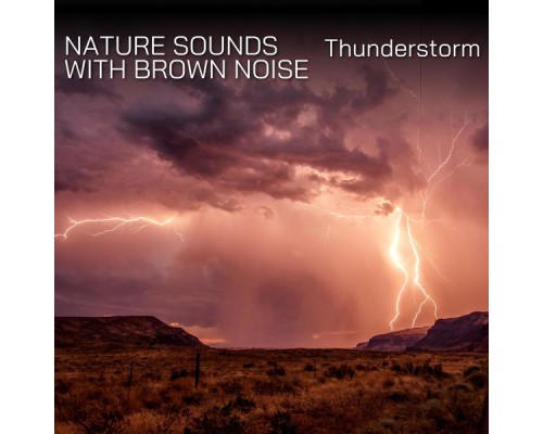 Nature Sounds XLE Library, Sounds of Rain & Thunder Storms, Brown Noise Warriors, AP - Nature Sounds with Brown Noise: Thunderstorm, Loopable Nature Sounds XLE Library, Sounds of Rain & Thunder Storms, Brown Noise Warriors, AP - Nature Sounds with Brown Noise: Thunderstorm, Loopable