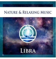 Nature & Relaxing Music - Libra