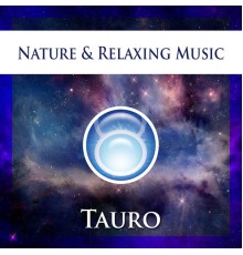 Nature & Relaxing Music - Tauro