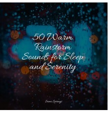 Natureza, Mindfulness Meditation Universe, Namaste Yoga - 50 Warm Rainstorm Sounds for Sleep and Serenity