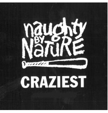 Naughty By Nature - Craziest