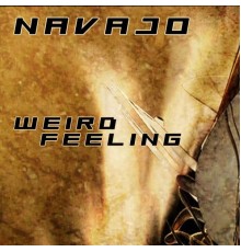 Navajo - Weird Feeling