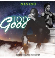 Navino - Too Good