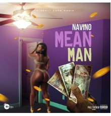 Navino & Dinesty King - Mean Man