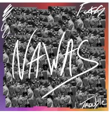 Nawas - Trouble