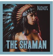 Naxos - The Shaman