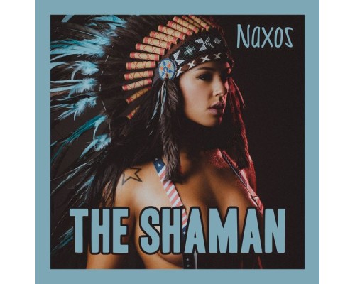 Naxos - The Shaman