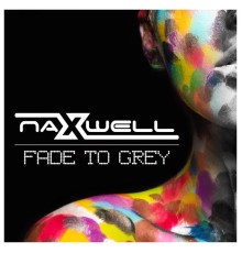 Naxwell - Fade to Grey