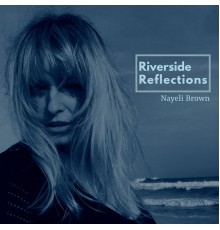 Nayeli Brown - Riverside Reflections