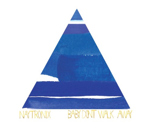 Naytronix - Baby Don't Walk Away