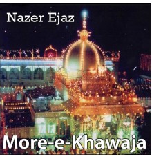 Nazer Ejaz - More-e-Khawaja