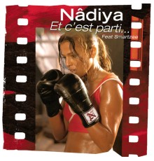 Nâdiya - Et C'Est Parti...