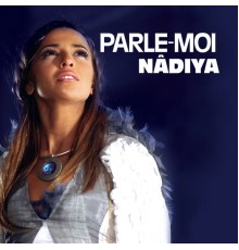 Nâdiya - Parle-moi