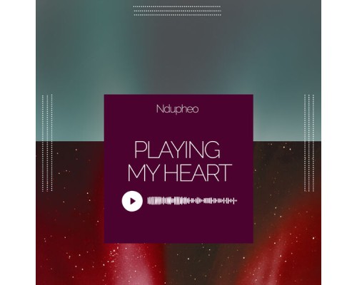 Ndupheo - Playing my heart