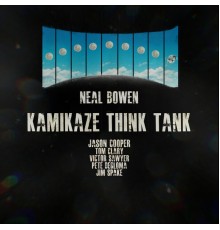 Neal Bowen - Kamikaze Think Tank