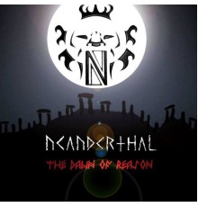 Neanderthal - The Dawn of Reason