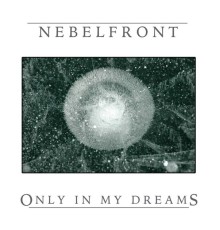 Nebelfront - Only in My Dreams