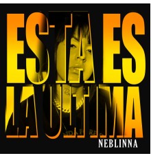 Neblinna - Esta Es La Última