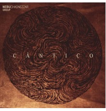 Nebuchadnezzar Group - Cântico