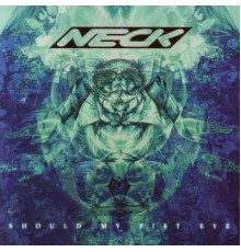 Neck - Should My Fist