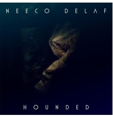 Neeco Delaf - Hounded