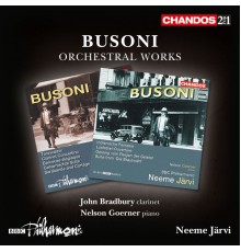 Neeme Järvi, BBC Philharmonic Orchestra, John Bradbury, Nelson Goerner - Busoni: Orchestral Works