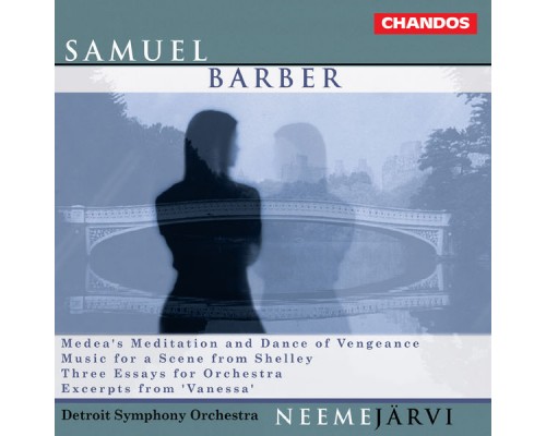 Neeme Järvi, Detroit Symphony Orchestra - Barber: Medea's Meditation and Dance of Vengeance, Music for a Scene from Shelley, Three Essays for Orchestra & Excerpts from Vanessa Neeme Järvi, Detroit Symphony Orchestra - Barber: Medea's Meditation and Dance of Vengeance, Music for a Scene from Shelley, Three Essays for Orchestra & Excerpts from Vanessa
