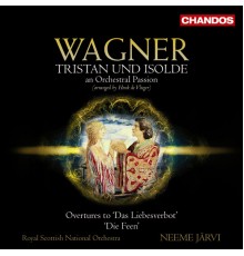 Neeme Järvi, Royal Scottish National Orchestra - Wagner Transcriptions, Vol. 3 - Tristan und Isolde & Overtures