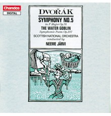 Neeme Järvi, Royal Scottish National Orchestra - Dvořák: Symphony No. 5 & The Water Goblin
