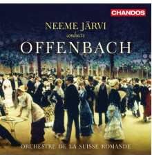 Neeme Järvi, Suisse Romande Orchestra - Offenbach: Orchestral Works