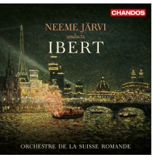 Neeme Järvi, Suisse Romande Orchestra - Ibert: Orchestral Works