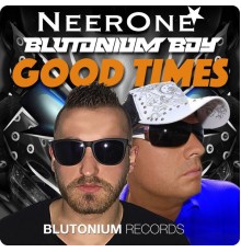 NeerOne & Blutonium Boy - Good Times