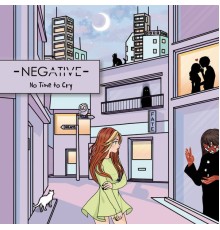 Negative - No Time To Cry