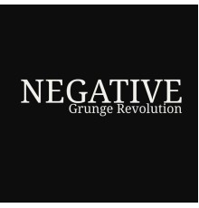 Negative - Grunge Revolution