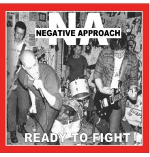 Negative Approach - Ready To Fight