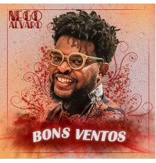 Nego Alvaro - Bons Ventos