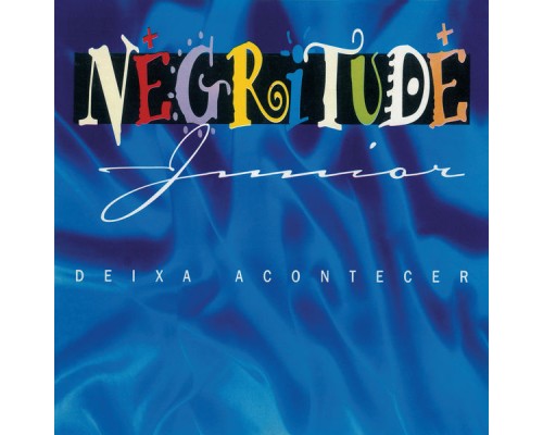 Negritude Junior - Deixa Acontecer