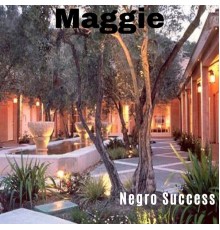 Negro Success - Maggie