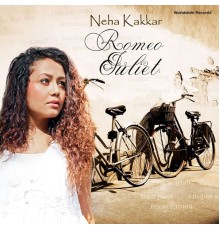 Neha Kakkar - Romeo Juliet