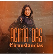 Neide Sanábria - Acima das Circunstâncias