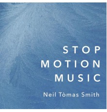 Neil Tòmas Smith - Stop Motion Music